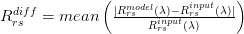 $R^{diff}_{rs} = mean \left( \frac{|R_{rs}^{model}(\lambda) - R_{rs}^{input}(\lambda)|}{R_{rs}^{input}(\lambda)} \right)$